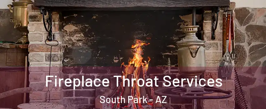 Fireplace Throat Services South Park - AZ