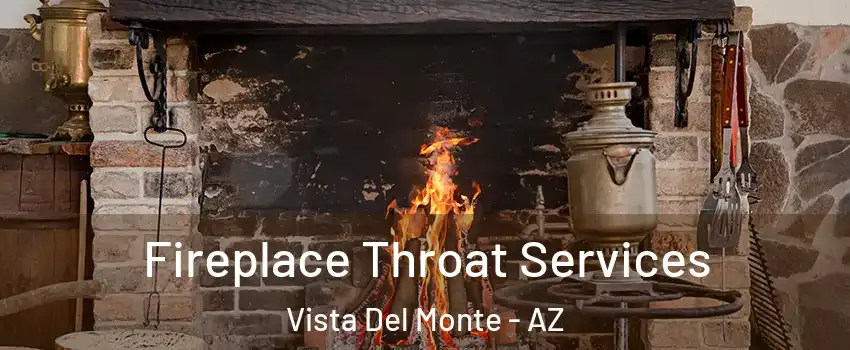 Fireplace Throat Services Vista Del Monte - AZ