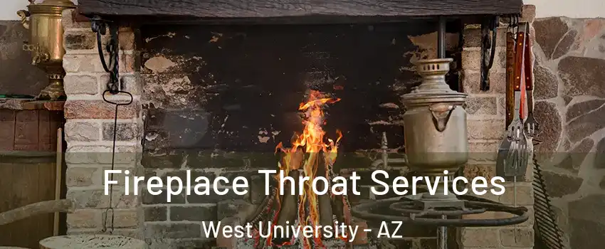 Fireplace Throat Services West University - AZ