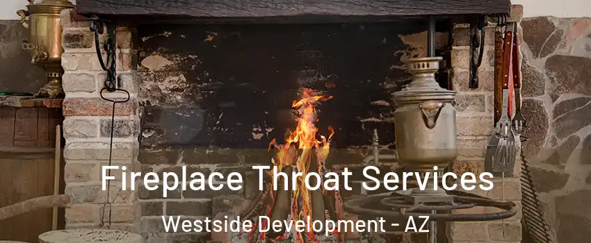 Fireplace Throat Services Westside Development - AZ