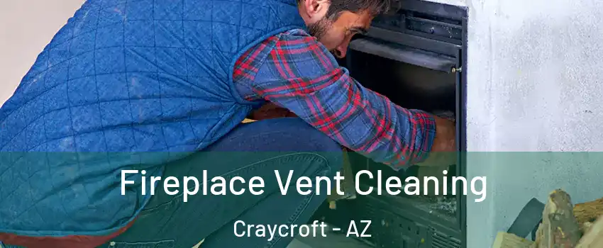Fireplace Vent Cleaning Craycroft - AZ