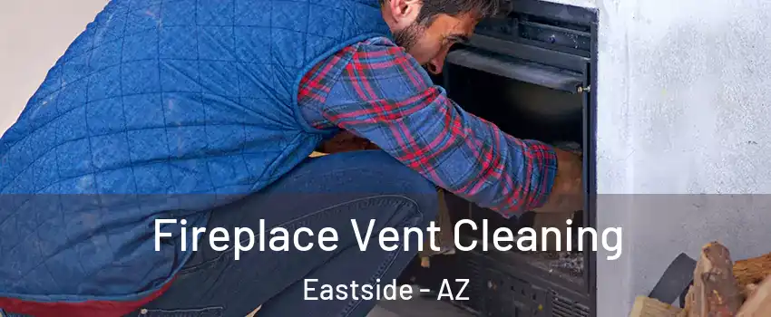 Fireplace Vent Cleaning Eastside - AZ