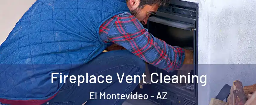 Fireplace Vent Cleaning El Montevideo - AZ