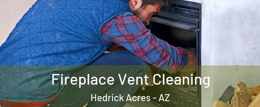 Fireplace Vent Cleaning Hedrick Acres - AZ