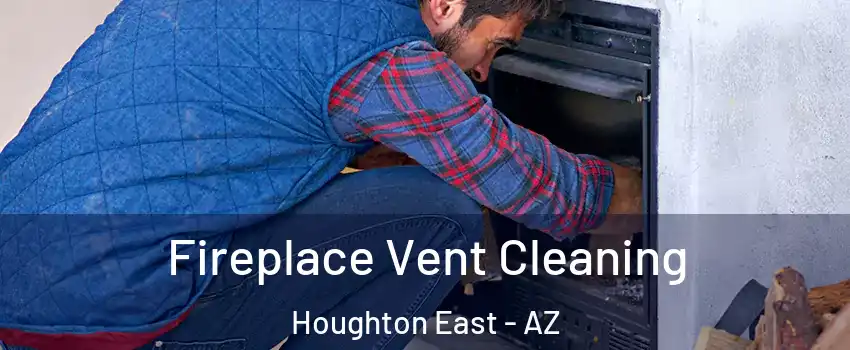 Fireplace Vent Cleaning Houghton East - AZ