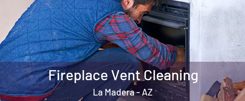 Fireplace Vent Cleaning La Madera - AZ