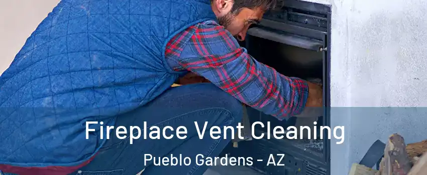Fireplace Vent Cleaning Pueblo Gardens - AZ