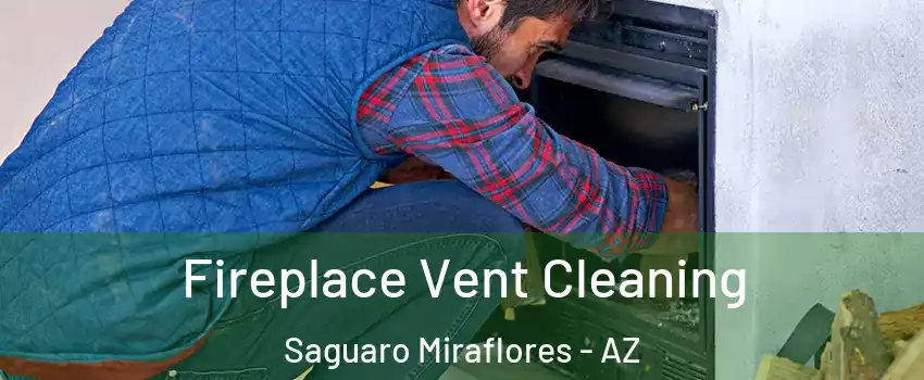 Fireplace Vent Cleaning Saguaro Miraflores - AZ