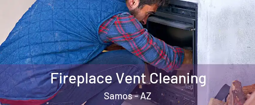 Fireplace Vent Cleaning Samos - AZ