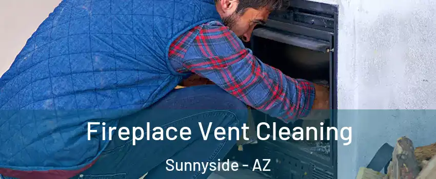 Fireplace Vent Cleaning Sunnyside - AZ