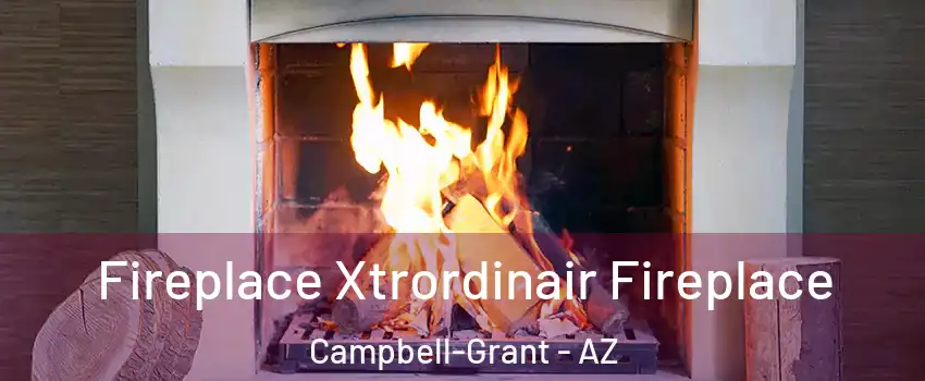 Fireplace Xtrordinair Fireplace Campbell-Grant - AZ