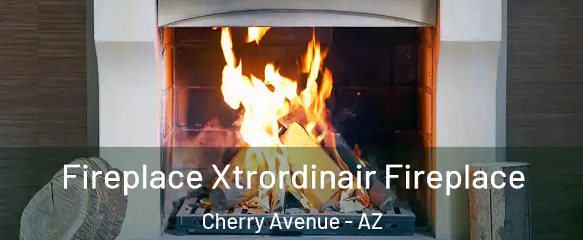 Fireplace Xtrordinair Fireplace Cherry Avenue - AZ