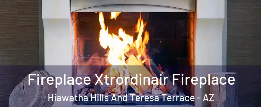 Fireplace Xtrordinair Fireplace Hiawatha Hills And Teresa Terrace - AZ