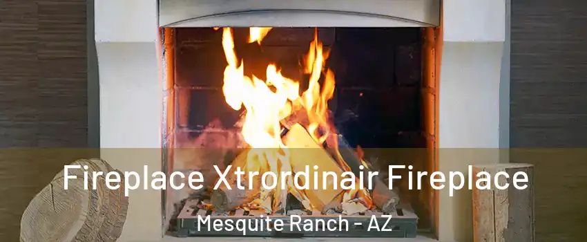 Fireplace Xtrordinair Fireplace Mesquite Ranch - AZ