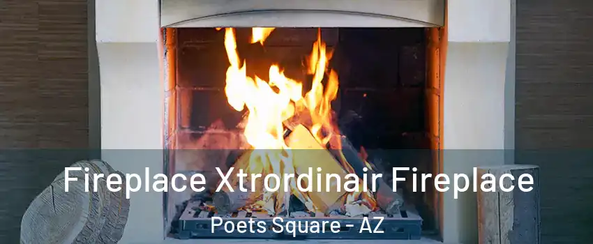 Fireplace Xtrordinair Fireplace Poets Square - AZ