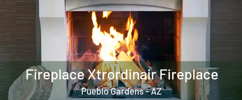 Fireplace Xtrordinair Fireplace Pueblo Gardens - AZ