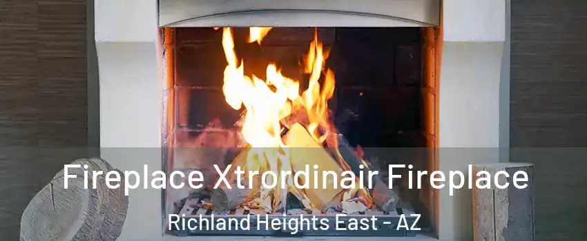 Fireplace Xtrordinair Fireplace Richland Heights East - AZ