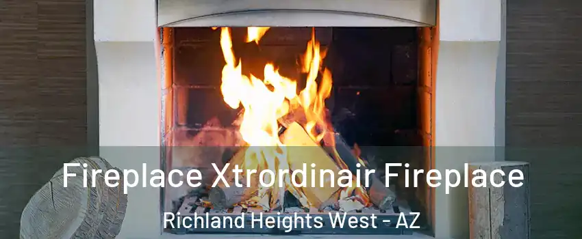 Fireplace Xtrordinair Fireplace Richland Heights West - AZ
