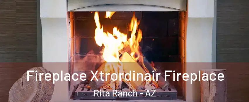 Fireplace Xtrordinair Fireplace Rita Ranch - AZ