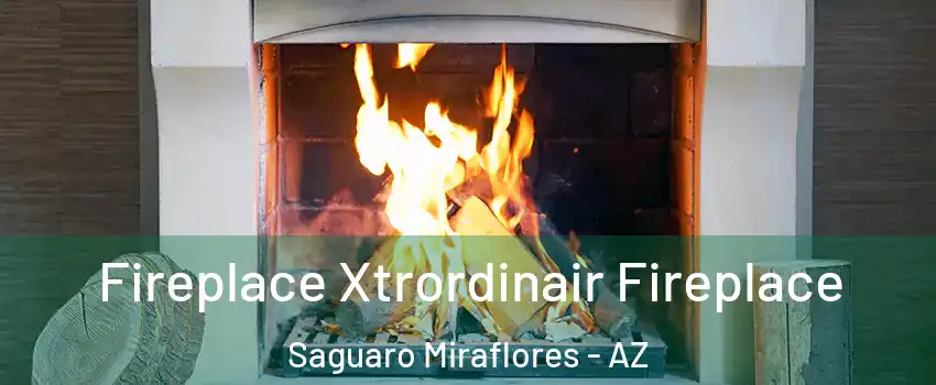 Fireplace Xtrordinair Fireplace Saguaro Miraflores - AZ