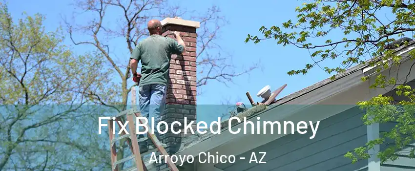 Fix Blocked Chimney Arroyo Chico - AZ