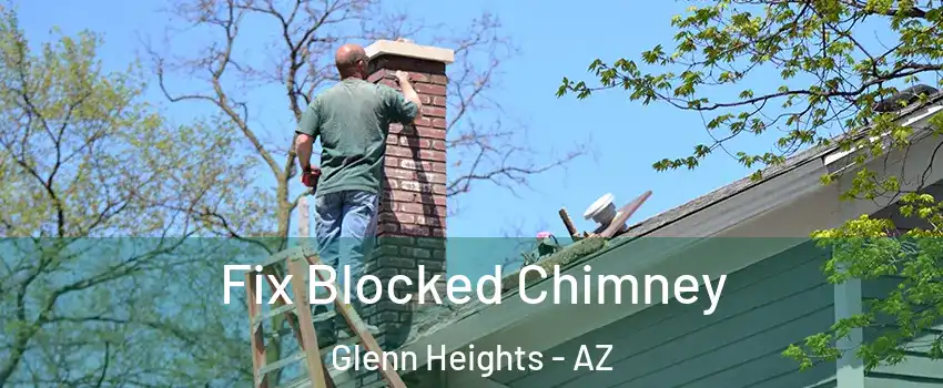 Fix Blocked Chimney Glenn Heights - AZ