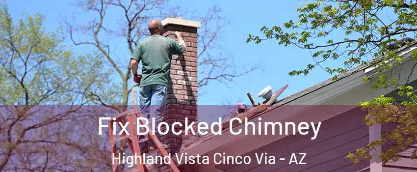 Fix Blocked Chimney Highland Vista Cinco Via - AZ