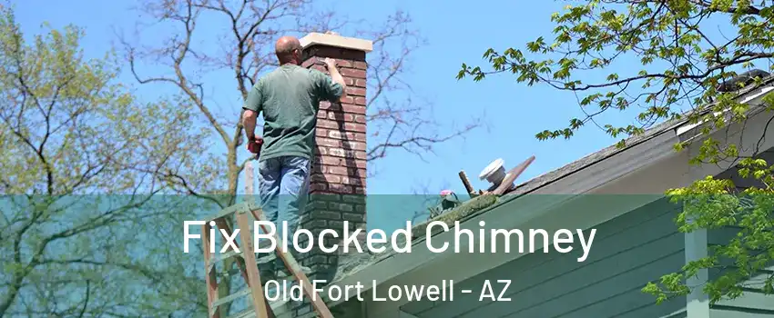 Fix Blocked Chimney Old Fort Lowell - AZ