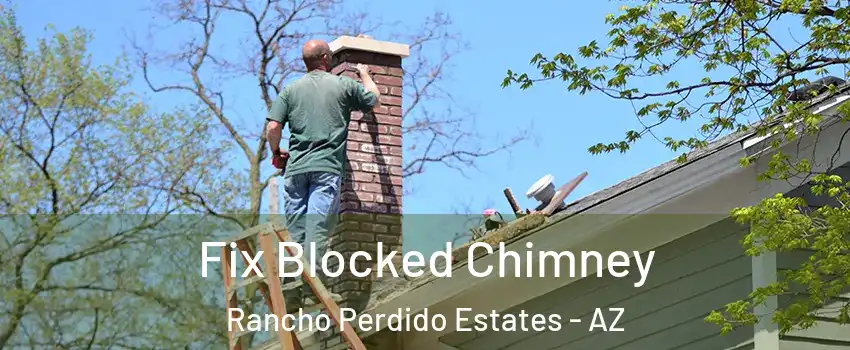 Fix Blocked Chimney Rancho Perdido Estates - AZ