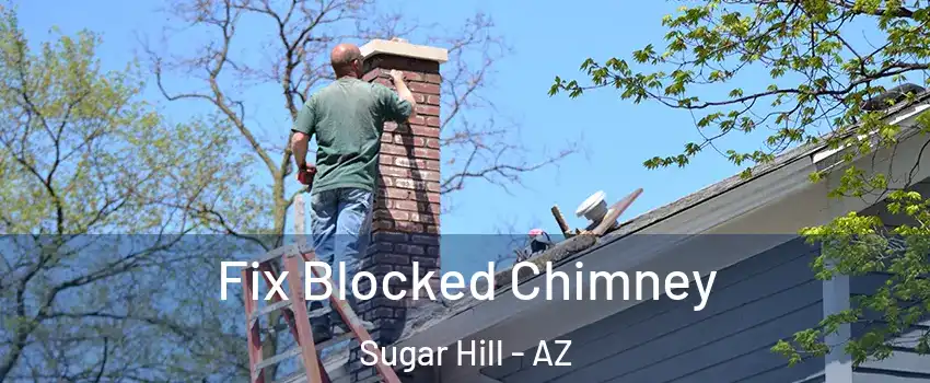 Fix Blocked Chimney Sugar Hill - AZ
