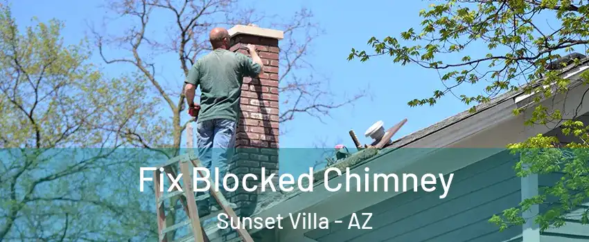 Fix Blocked Chimney Sunset Villa - AZ