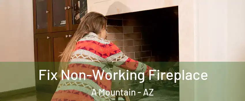 Fix Non-Working Fireplace A Mountain - AZ