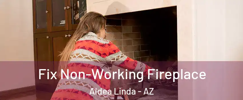 Fix Non-Working Fireplace Aldea Linda - AZ