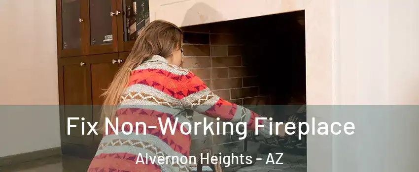 Fix Non-Working Fireplace Alvernon Heights - AZ