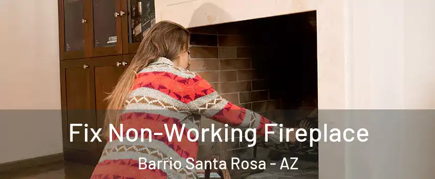 Fix Non-Working Fireplace Barrio Santa Rosa - AZ