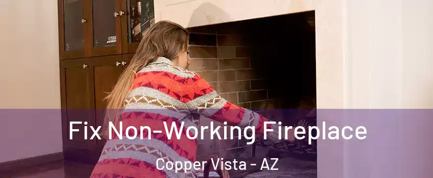 Fix Non-Working Fireplace Copper Vista - AZ