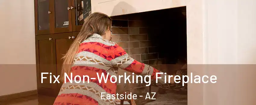 Fix Non-Working Fireplace Eastside - AZ