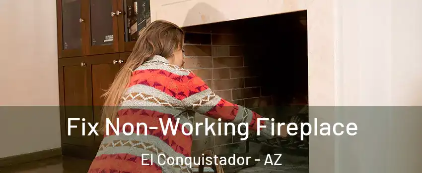 Fix Non-Working Fireplace El Conquistador - AZ