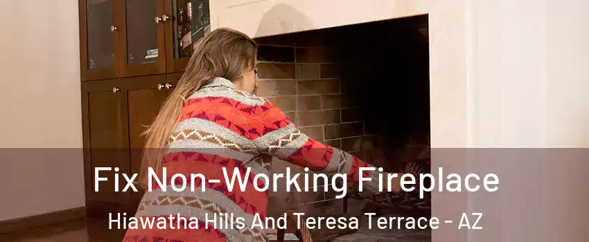 Fix Non-Working Fireplace Hiawatha Hills And Teresa Terrace - AZ
