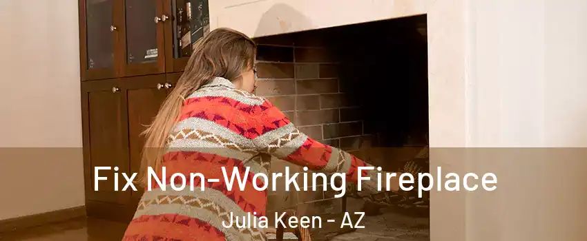 Fix Non-Working Fireplace Julia Keen - AZ