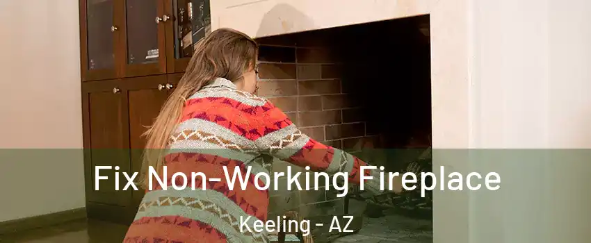 Fix Non-Working Fireplace Keeling - AZ