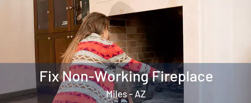 Fix Non-Working Fireplace Miles - AZ