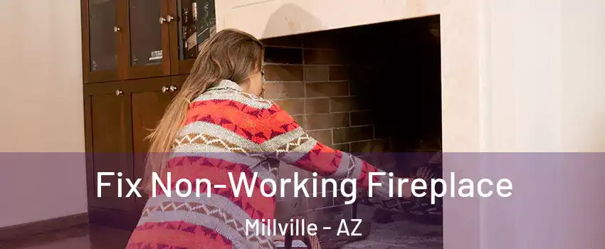 Fix Non-Working Fireplace Millville - AZ