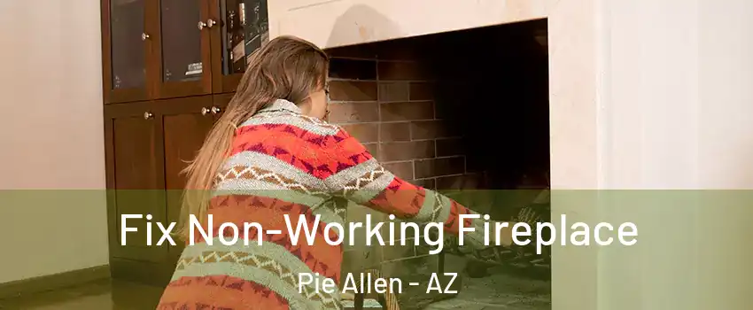 Fix Non-Working Fireplace Pie Allen - AZ
