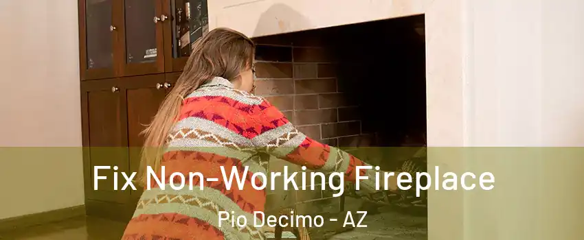Fix Non-Working Fireplace Pio Decimo - AZ