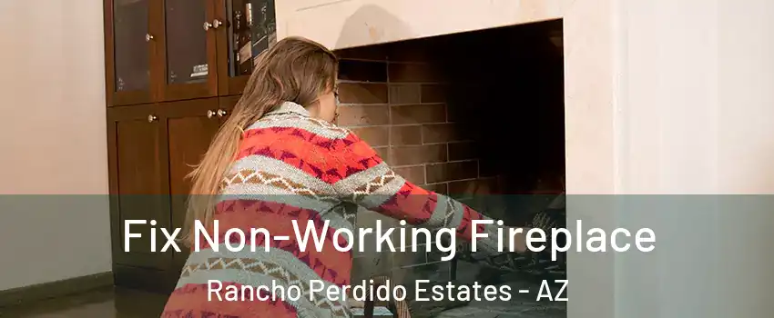Fix Non-Working Fireplace Rancho Perdido Estates - AZ