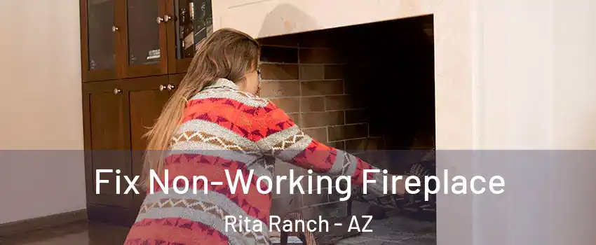 Fix Non-Working Fireplace Rita Ranch - AZ