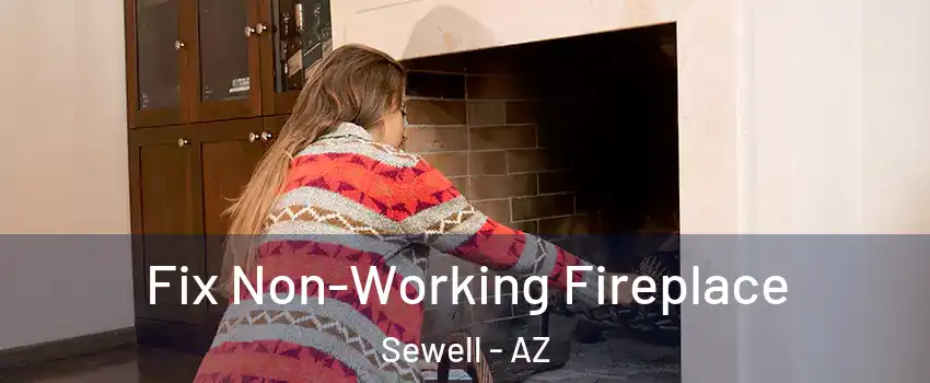 Fix Non-Working Fireplace Sewell - AZ