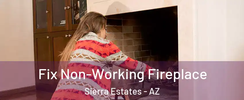 Fix Non-Working Fireplace Sierra Estates - AZ