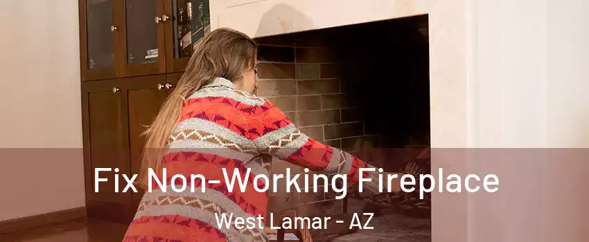 Fix Non-Working Fireplace West Lamar - AZ